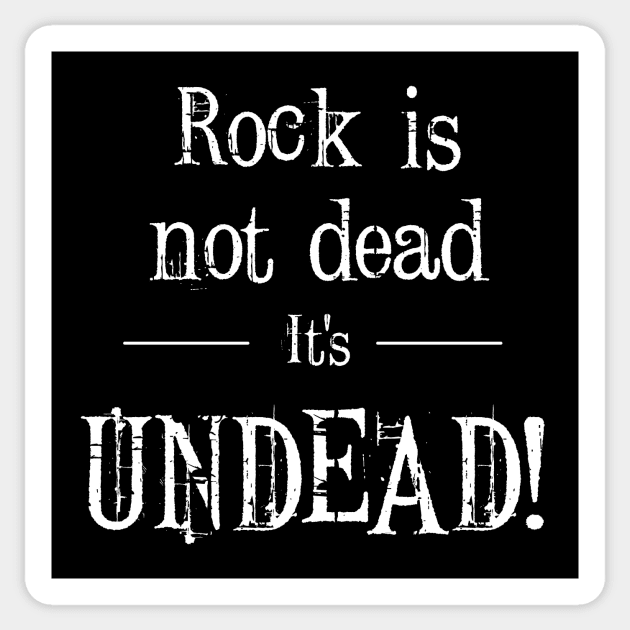 Rock Is not Dead It’s UNDEAD! Sticker by ORENOB